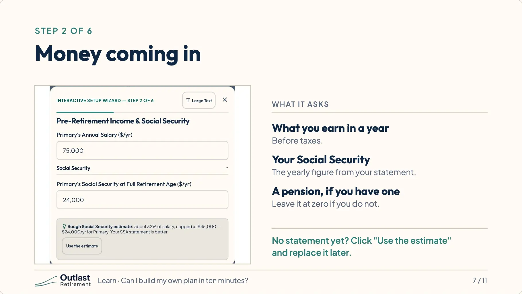 App screenshot of step 2, Money coming in. It asks what you earn in a year before taxes, your yearly Social Security figure, and a pension if you have one. With no statement yet, click Use the estimate.