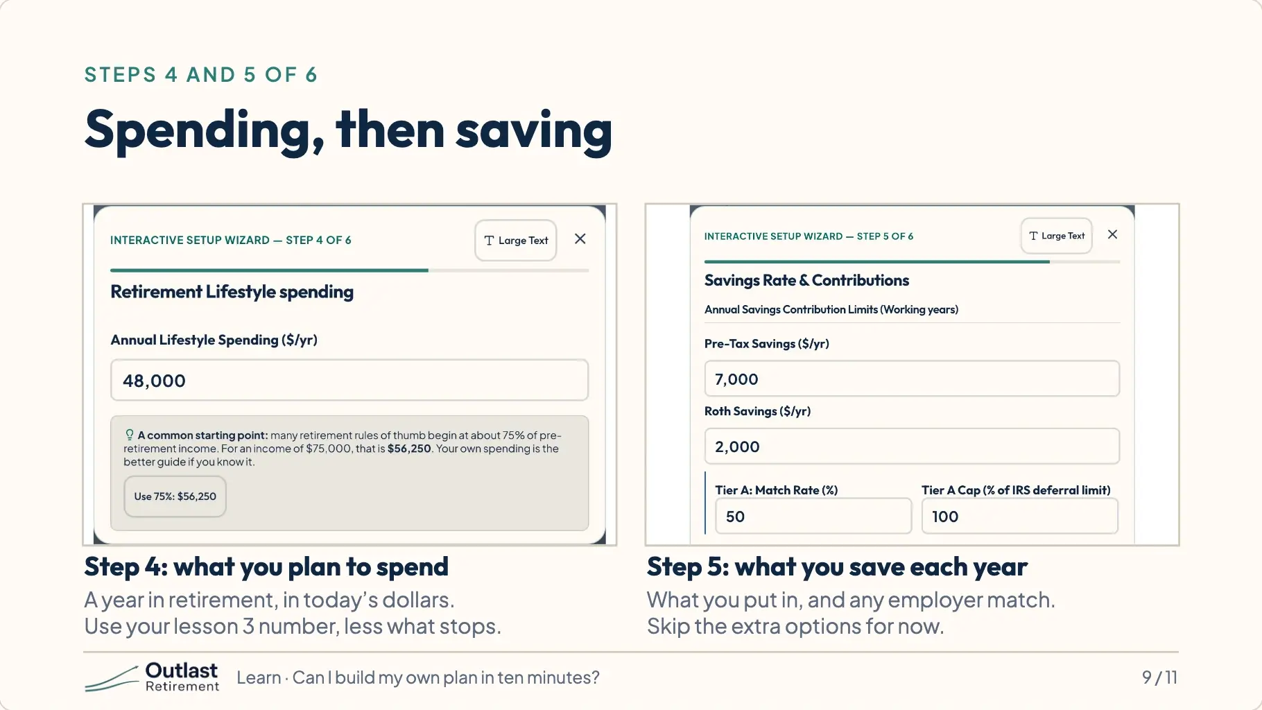 App screenshots of steps 4 and 5. Step 4: what you plan to spend in a year of retirement, in today’s dollars. Step 5: what you save each year and any employer match. Skip the extra options for now.
