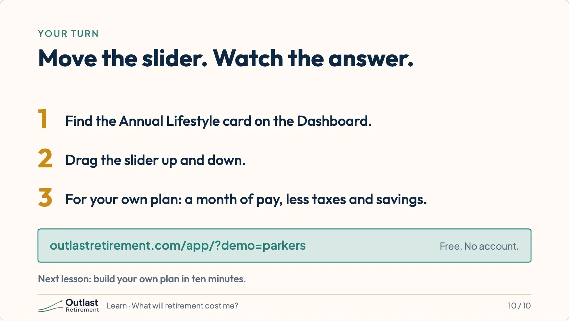 Three steps: find the Annual Lifestyle card on the Dashboard, drag its slider up and down, and for your own plan start from a month of pay less taxes and savings. Below, the link to Ray and Angie’s plan.