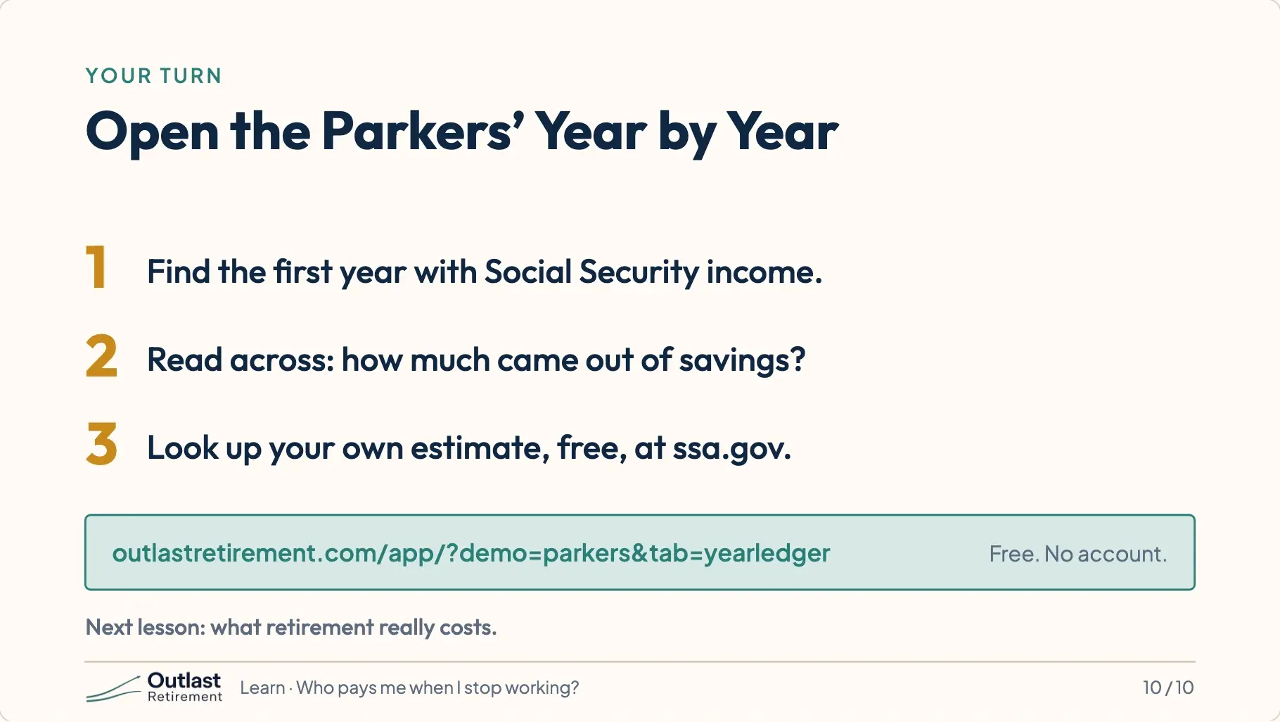 Three steps: find the first year with Social Security income, read across to see how much came out of savings, and look up your own estimate at ssa.gov. Below, the link to Ray and Angie’s Year by Year page.